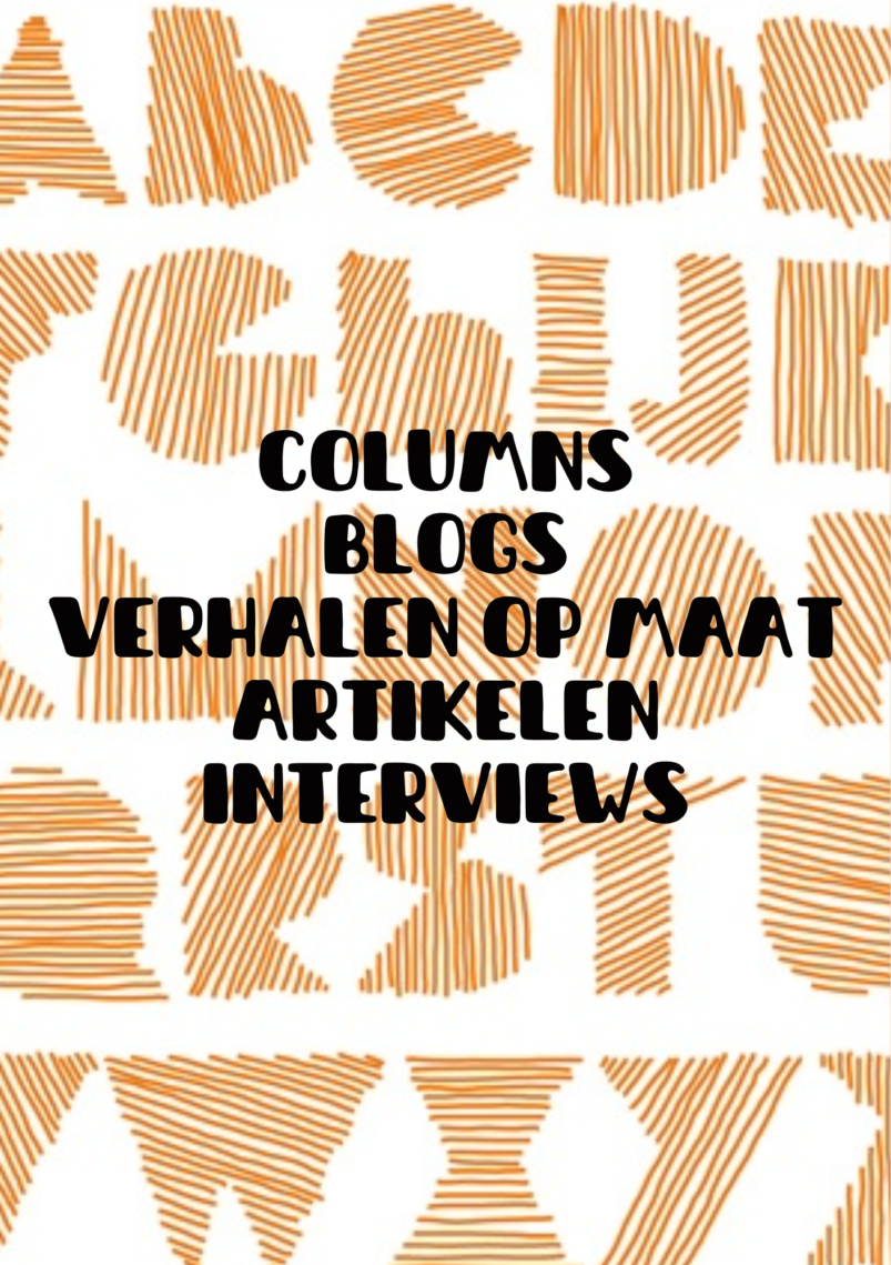 Columns, blogs, verhalen op maat, artiekelen interviews